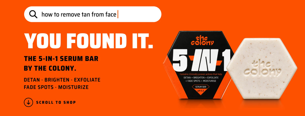You found it. The 5-in-1 Serum Bar by The Colony - detan, brighten, exfoliate, fade spots, moisturize